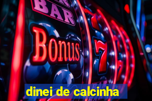 dinei de calcinha